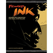 Framed Ink: Drawing and Composition for Visual Storytellers