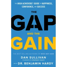 The Gap and the Gain: The High Achievers' Guide to Happiness, Confidence, and Success