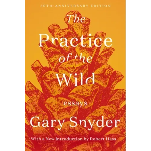 The Practice of the Wild: Essays