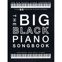 The Big Black Piano Songbook: Over 60 Popular Pieces & Songs