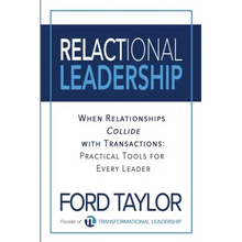 Relactional Leadership: When Relationships Collide with Transactions (Practical Tools for Every Leader)