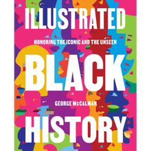 Illustrated Black History: Honoring the Iconic and the Unseen