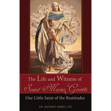 The Life and Witness of Saint Maria Goretti: Our Little Saint of the Beatitudes