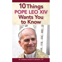 10 Things Pope Leo XIV Wants You to Know