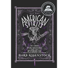 American Spirits: The Famous Fox Sisters and the Mysterious Fad That Haunted a Nation
