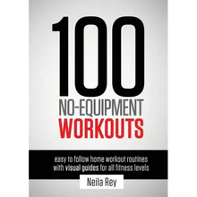 100 No-Equipment Workouts Vol. 1: Easy to Follow Home Workouts Suitable for all Fitness Levels