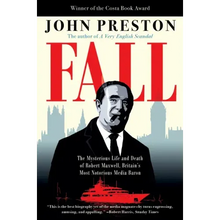 Fall: The Mysterious Life and Death of Robert Maxwell, Britain's Most Notorious Media Baron