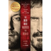 The Man Who Hacked the World: A Ghostwriter's Descent Into Madness with John McAfee