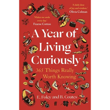 A Year of Living Curiously: 365 Things Really Worth Knowing