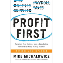 Profit First: Transform Your Business from a Cash-Eating Monster to a Money-Making Machine