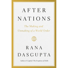 After Nations: The Making and Unmaking of a World Order