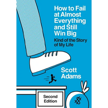 How to Fail at Almost Everything and Still Win Big: Kind of the Story of My Life