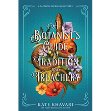 A Botanist's Guide to Tradition and Treachery: A Saffron Everleigh Mystery