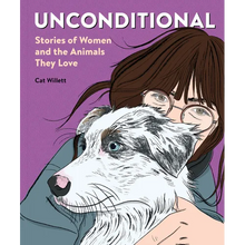Unconditional: Stories of Women and the Animals They Love