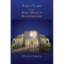 Forty Years in the New Mexico Roundhouse