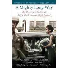 A Mighty Long Way: My Journey to Justice at Little Rock Central High School