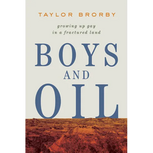 Boys and Oil: Growing Up Gay in a Fractured Land