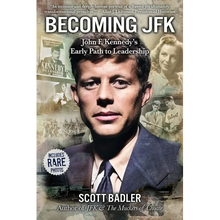 Becoming JFK: John F. Kennedy's Early Path to Leadership