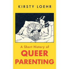 A Short History of Queer Parenting
