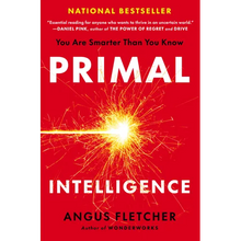 Primal Intelligence: You Are Smarter Than You Know