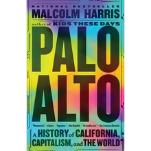 Palo Alto: A History of California, Capitalism, and the World