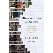 The Mismeasurement of America: How Outdated Government Statistics Mask the Economic Struggle of Everyday Americans
