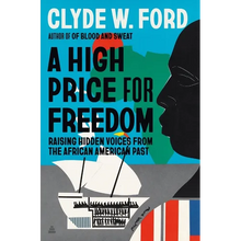 A High Price for Freedom: Raising Hidden Voices from the African American Past