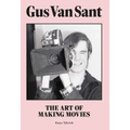 Gus Van Sant: The Art of Making Movies