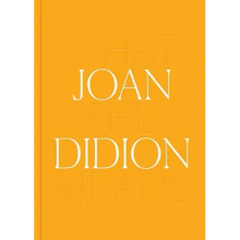 Joan Didion: What She Means