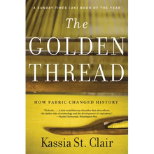 The Golden Thread: How Fabric Changed History