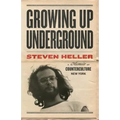 Growing Up Underground: A Memoir of Counterculture New York