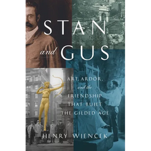 Stan and Gus: Art, Ardor, and the Friendship That Built the Gilded Age
