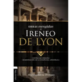 Obras escogidas de Ireneo de Lyon: Contra las herejías. Demostración de la enseñanza apostólica