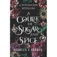 A Court of Sugar and Spice: A Nutcracker Romance Retelling