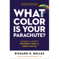 What Color Is Your Parachute?: Your Guide to a Lifetime of Meaningful Work and Career Success