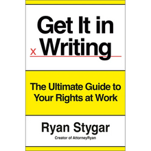Get It in Writing: The Ultimate Guide to Your Rights at Work