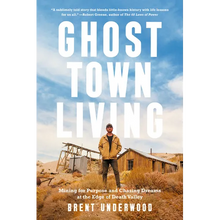 Ghost Town Living: Mining for Purpose and Chasing Dreams at the Edge of Death Valley