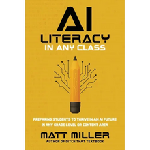 AI Literacy in Any Class: Preparing Students to Thrive in an AI Future in Any Grade Level or Content Area