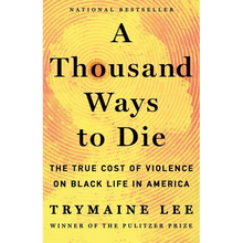 A Thousand Ways to Die: The True Cost of Violence on Black Life in America