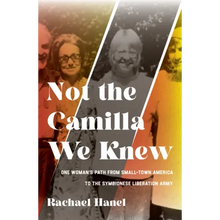 Not the Camilla We Knew: One Woman's Life from Small-Town America to the Symbionese Liberation Army