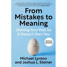 From Mistakes to Meaning: Owning Your Past So It Doesn't Own You