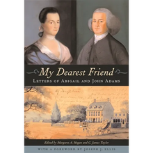My Dearest Friend: Letters of Abigail and John Adams