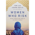 Women Who Risk: Secret Agents for Jesus in the Muslim World