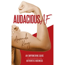 Audacious AF: An Empowering Guide to Running an Authentic Business
