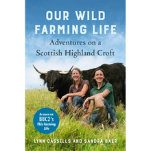 Our Wild Farming Life: Adventures on a Scottish Highland Croft