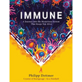 Immune: A Journey Into the Mysterious System That Keeps You Alive