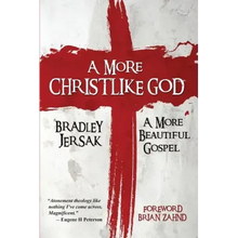 A More Christlike God: A More Beautiful Gospel