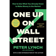 One Up on Wall Street: How to Use What You Already Know to Make Money in the Market