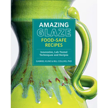Amazing Glaze Food-Safe Recipes: Innovative, Lab-Tested Techniques and Recipes