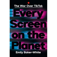 Every Screen on the Planet: The War Over Tiktok